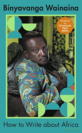 How to Write About Africa - Binyavanga Wainaina [KSIĄŻKA]