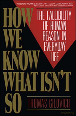 How We Know What Isn't So - Thomas Gilovich [KSIĄŻKA]