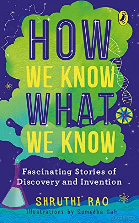 How We Know What We Know: Fascinating Stories of Discovery and Invention - Shruthi Rao [KSIĄŻKA]