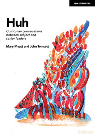 Huh: Curriculum conversations between subject and senior leaders - Mary Myatt [KSIĄŻKA]