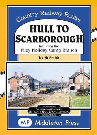 Hull To Scarborough.: including the Bridlington Harbour Branch (Country Railway Routes) - Keith Smith [KSIĄŻKA]