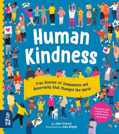 Human Kindness: Compassionate People Who Shaped Our World: True Stories of Compassion and Generosity that Changed the World - John Francis [KSIĄŻKA]