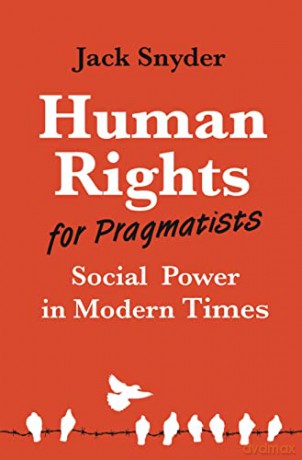 Human Rights for Pragmatists: Social Power in Modern Times (Princeton Studies in International History and Politics, 193) - Snyder [KSIĄŻKA]