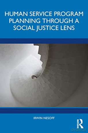Human Service Program Planning Through a Social Justice Lens - Irwin Nesoff [KSIĄŻKA]