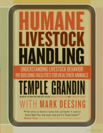 Humane Livestock Handling: Understanding livestock behavior and building facilities for healthier animals - Temple Grandin [KSIĄŻKA]