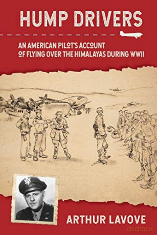 Hump Drivers: An American Pilot's Account of Flying over the Himalayas during WWII - Arthur La Vove [KSIĄŻKA]