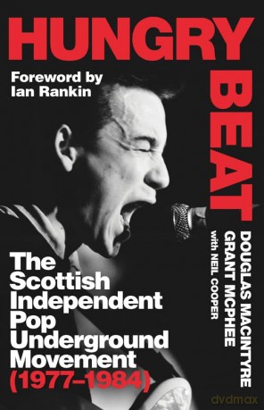 Hungry Beat: The Scottish Independent Pop Underground Movement (1977-1984) - Douglas MacIntyre [KSIĄŻKA]