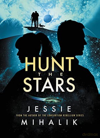 Hunt the Stars: A Novel: 1 (Starlight's Shadow, 1) - Jessie Mihalik [KSIĄŻKA]