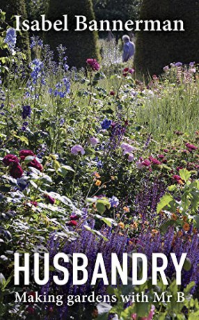 Husbandry: Making Gardens with Mr B - Isabel Bannerman [KSIĄŻKA]