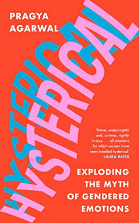 Hysterical: Exploding the Myth of Gendered Emotions - Pragya Agarwal [KSIĄŻKA]
