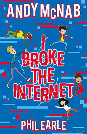 I Broke the Internet: Brilliantly funny book from bestselling author Andy McNab and award-winning author Phil Earle - Andy McNab [KSIĄŻKA]