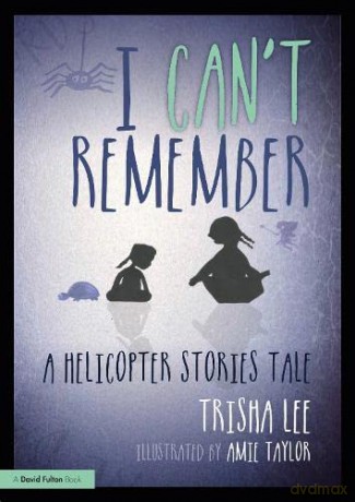 I Can't Remember: A Helicopter Stories Tale - Trisha Lee [KSIĄŻKA]
