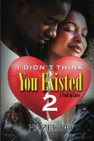 I Didn't Think You Existed 2 (A Fool In Love, 2) - Hazel Ro [KSIĄŻKA]