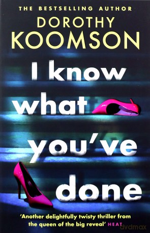 I Know What You've Done: a completely unputdownable thriller with shocking twists from the bestselling author - Dorothy Koomson [KSIĄŻKA]