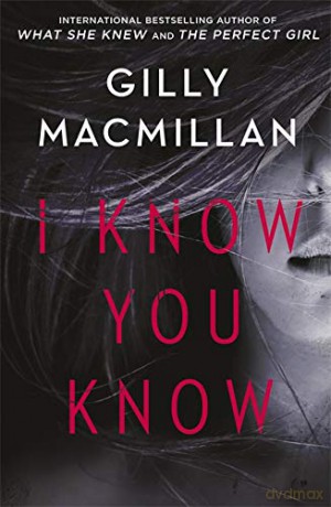 I Know You Know: A shocking, twisty mystery from the author of THE NANNY - Gilly Macmillan [KSIĄŻKA]
