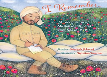 I Remember...: Muslim Loyalty and Sacrifice in WW1 - Maidah Ahmad [KSIĄŻKA]