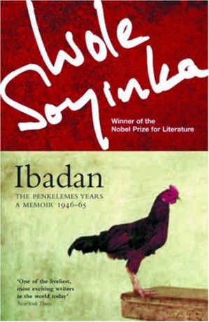 Ibadan: The Penkelemes Years - A Memoir, 1945-67 - Wole Soyinda [KSIĄŻKA]