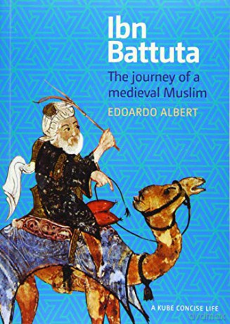 Ibn Battuta: The Journey of a Medieval Muslim (A Concise Life) - Edoardo Albert [KSIĄŻKA]