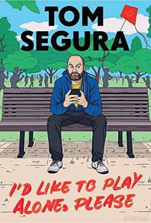 I'd Like to Play Alone, Please: Essays - Tom Segura [KSIĄŻKA]