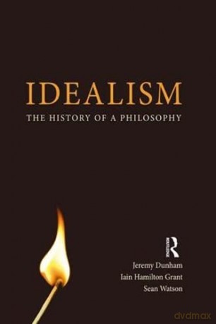 Idealism: The History of a Philosophy - Jeremy Dunham [KSIĄŻKA]