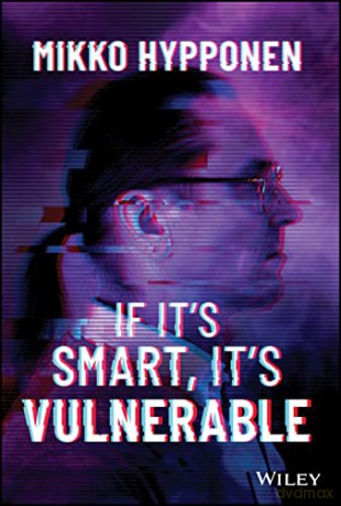 If It's Smart, It's Vulnerable - Mikko Hypponen [KSIĄŻKA]