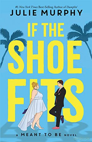 If the Shoe Fits: A Meant to be Novel - from the #1 New York Times best-selling author of Dumplin' - If the Shoe Fits Julie Murphy [KSIĄŻKA]