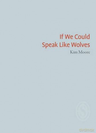 If We Could Speak Like Wolves - Kim Moore [KSIĄŻKA]