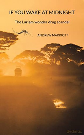 If You Wake at Midnight: The Lariam wonder drug scandal - Andrew Marriott [KSIĄŻKA]