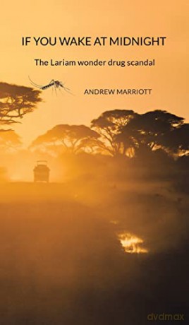 If You Wake at Midnight: The Lariam wonder drug scandal - Andrew Marriott [KSIĄŻKA]