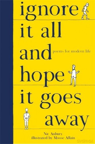 Ignore It All and Hope It Goes Away: Poems for Modern Life - Nic Aubury [KSIĄŻKA]