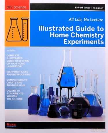 Illustrated Guide to Home Chemistry Experiments: All Lab, No Lecture (DIY Science) - Robert Bruce Thompson [KSIĄŻKA]