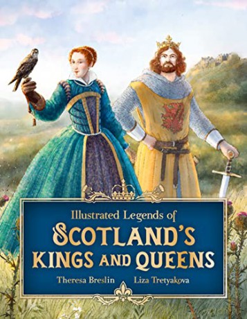 Illustrated Legends of Scotland's Kings and Queens - Theresa Breslin [KSIĄŻKA]