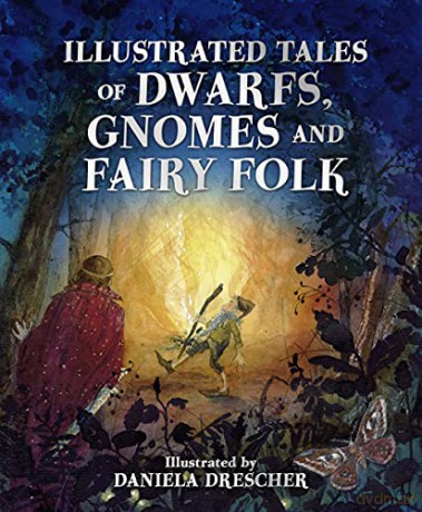 Illustrated Tales of Dwarfs, Gnomes and Fairy Folk - Ineke Verschuren [KSIĄŻKA]