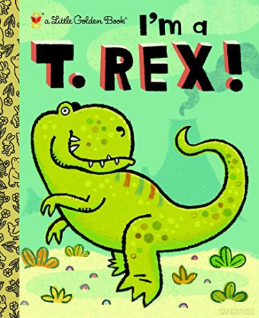 I'm A T. Rex! (Little Golden Books (Random House)) - Dennis R. Shealy [KSIĄŻKA]