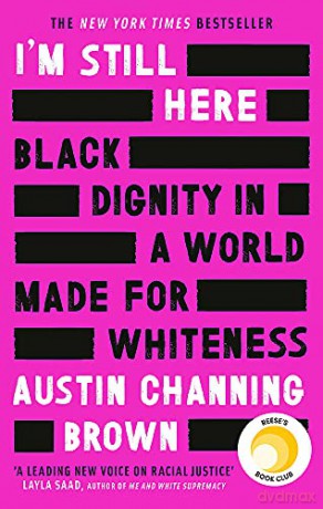 I'm Still Here: Black Dignity in a World Made for Whiteness: A bestselling Reese's Book Club pick by 'a leading voice on racial justice' LAYLA SAAD, author of ME AND WHITE SUPREMACY - Austin Channing Brown [KSIĄŻKA]