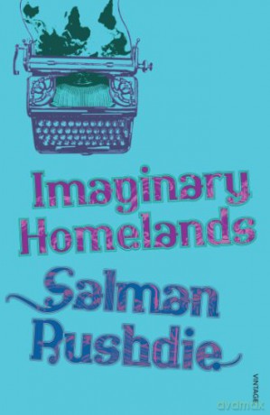 Imaginary Homelands: Essays and Criticism 1981-1991 - Salman Rushdie [KSIĄŻKA]