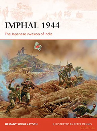 Imphal 1944: The Japanese invasion of India: 319 (Campaign) - Hemant Singh Katoch [KSIĄŻKA]
