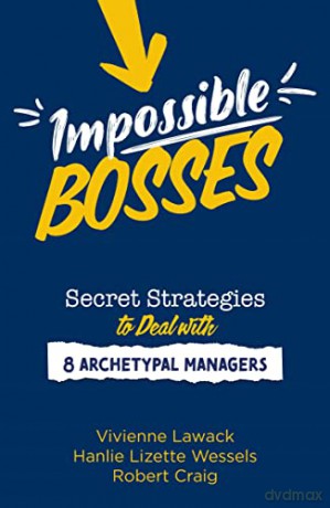 Impossible Bosses: Secret Strategies to Deal with 8 Archetypal Managers - Vivienne Lawack [KSIĄŻKA]