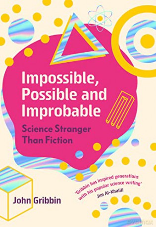Impossible, Possible, and Improbable: Science Stranger Than Fiction - John Gribbin [KSIĄŻKA]