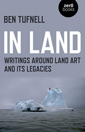 In Land: Writings around Land Art and its Legacies - Ben Tufnell [KSIĄŻKA]