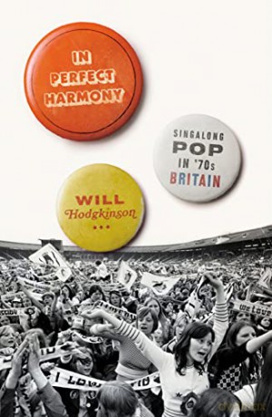 In Perfect Harmony: Singalong Pop in '70s Britain - Will Hodgkinson [KSIĄŻKA]