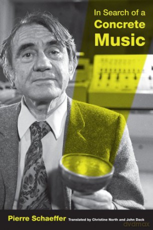 In Search of a Concrete Music (California Studies in 20th-Century Music): Volume 15 - Pierre Schaeffer [KSIĄŻKA]