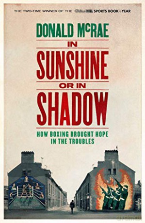 In Sunshine or in Shadow: Shortlisted for the William Hill Sports Book of the Year Prize - Donald McRae [KSIĄŻKA]