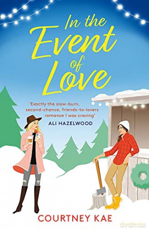 In the Event of Love: A sweet and steamy Christmas rom-com! (Fern Falls) - Courtney Kae [KSIĄŻKA]