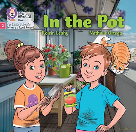 In the Pot: Phase 2 Set 3 (Big Cat Phonics for Little Wandle Letters and Sounds Revised) - Roisin Leahy [KSIĄŻKA]