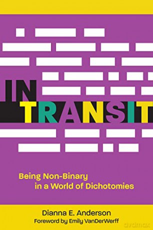 In Transit: Being Non-Binary in a World of Dichotomies - Dianna E. Anderson [KSIĄŻKA]