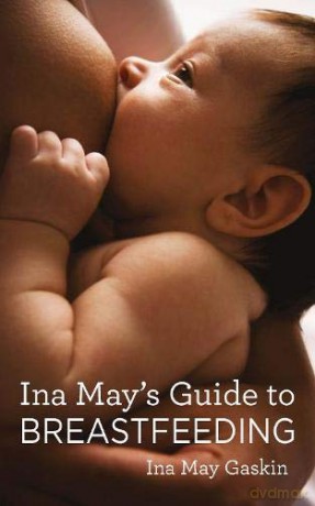 Ina May's Guide to Breastfeeding - Ina May Gaskin [KSIĄŻKA]