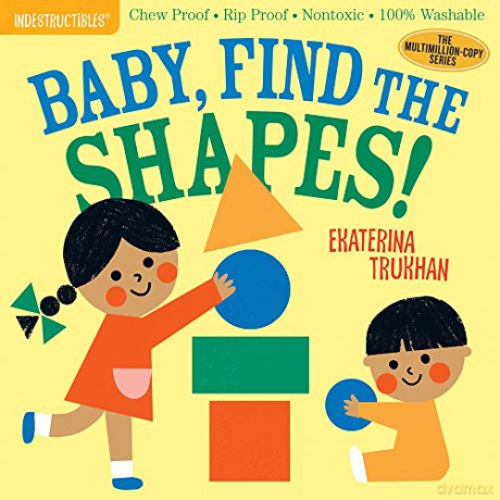 Indestructibles: Baby, Find the Shapes!: Chew Proof E Rip Proof E Nontoxic E 100% Washable (Book for Babies, Newborn Books, Safe to Chew) - Amy Pixton [KSIĄŻKA]