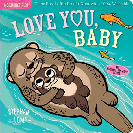 Indestructibles: Love You, Baby: Chew Proof E Rip Proof E Nontoxic E 100% Washable (Book for Babies, Newborn Books, Safe to Chew) - Amy Pixton [KSIĄŻKA]
