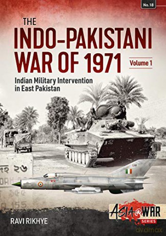 Indo-Pakistani War of 1971: Volume 1: Birth of a Nation (Asia@War) - Ravi Rikhye [KSIĄŻKA]